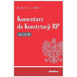 Komentarz do Konstytucji RP art. 12, 58