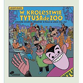 W królestwie Tytusa de Zoo - cykliczne historyjki obrazkowe w Polsce w latach 1956-1967