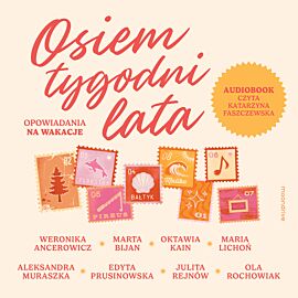 Osiem tygodni lata. Opowiadania na wakacje (audiobook MP3)