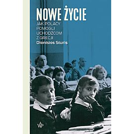 Nowe życie Jak Polacy pomogli uchodźcom z Grecji