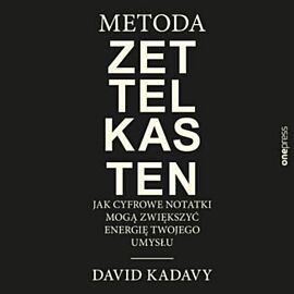 Metoda Zettelkasten. Jak cyfrowe notatki mogą zwiększyć energię Twojego umysłu (audiobook MP3)