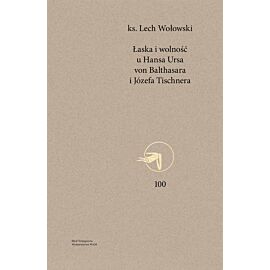 Łaska i wolność u Hansa Ursa von Balthasara i Józefa Tischnera