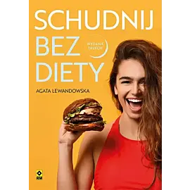 Schudnij bez diety Życie bez liczenia kalorii