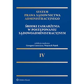 System Prawa Sądownictwa Administracyjnego. Środki zaskarżenia w postępowaniu sądowoadministracyjnym
