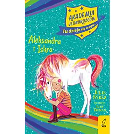 Akademia Jednorożców. Aleksandra i Iskra. Tom 2
