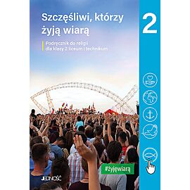 Podręcznik do religii dla kl. 2 liceum i technikum pt. Szczęśliwi, którzy żyją wiarą