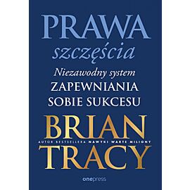 Prawa szczęścia. Niezawodny system zapewniania sobie sukcesu (e-book)