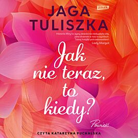 Jak nie teraz, to kiedy? (audiobook MP3)