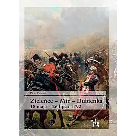 Zieleńce Mir Dubienka 18 maja - 26 lipca 1792