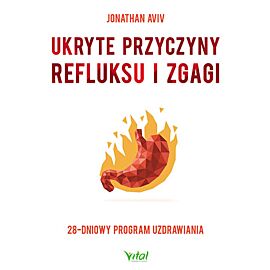Ukryte przyczyny refluksu i zgagi 28-dniowy program uzdrawiania