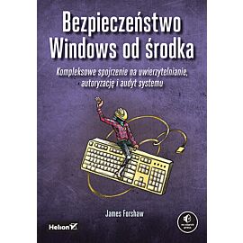 Bezpieczeństwo Windows od środka. Kompleksowe spojrzenie na uwierzytelnianie, autoryzację i audyt systemu
