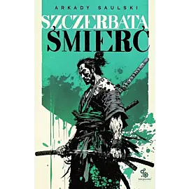 Szczerbata śmierć. Cykl Droga Samotnego Psa. Tom 3