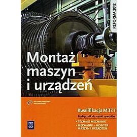 Monter maszyn i urządzeń. Podręcznik do nauki zawodów technik mechanik mechanik-monter maszyn i urządzeń Kwalifikacja M.17. 1