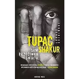 Tupac shakur. Sam przeciwko światu