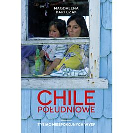 Chile południowe. Tysiąc niespokojnych wysp (e-book)