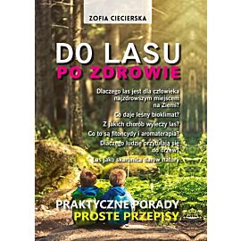 Po zdrowie do lasu praktyczne porady proste przepisy