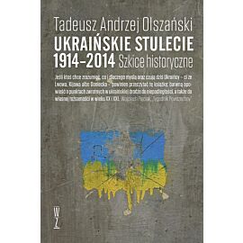 Ukraińskie stulecie 1914-2014. Szkice historyczne