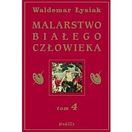 Malarstwo Białego Człowieka. Tom 4