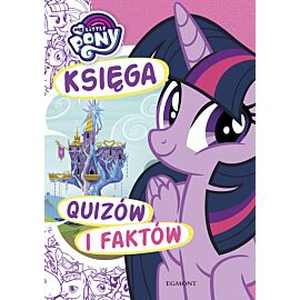 My Little Pony. Księga quizów i faktów