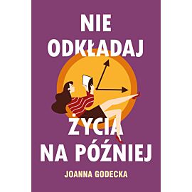 Nie odkładaj życia na później (e-book)