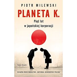 Planeta K. Pięć lat w japońskiej korporacji