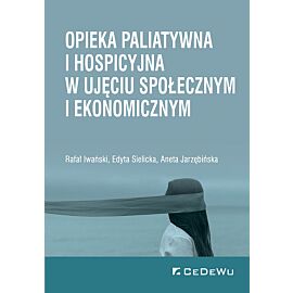 Opieka paliatywna i hospicyjna w ujęciu społecznym i ekonomicznym