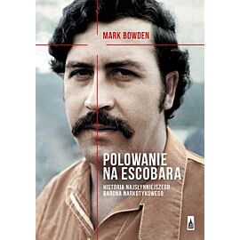 Polowanie na escobara historia najsłynniejszego barona narkotykowego