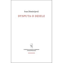 Dysputa o dziele / Fundacja Augusta hr. Cieszkowskiego