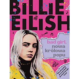 Billie Eilish. BAD GIRL. NOWA KRÓLOWA POPU/Nowa Baśń/
