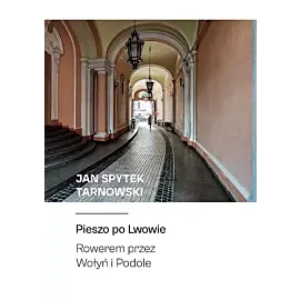 Pieszo po Lwowie Rowerem przez Wołyń i Podole