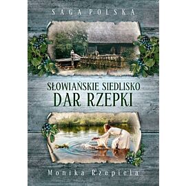 Słowiańskie siedlisko. Dar Rzepki