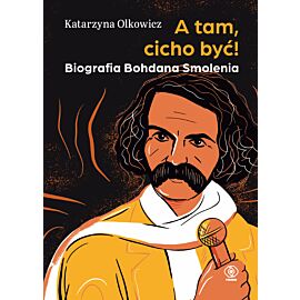 A tam, cicho być! Biografia Bohdana Smolenia (e-book)