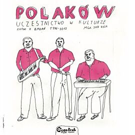 Polaków uczestnictwo w kulturze - Raport z badań 1996-2012 (II wydanie)