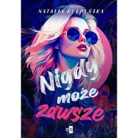 Nigdy, może, zawsze