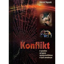 Konflikt 6 sposobów na nietypowe sytuacje konfliktowe w życiu zawodowym