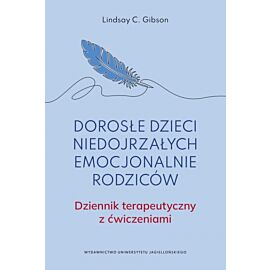 Dorosłe dzieci niedojrzałych emocjonalnie rodziców.