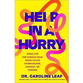 Help in a Hurry. Simple Tips for Finding Peace When You're Overwhelmed, Anxious, or Stressed