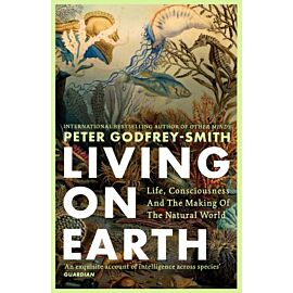 Living on Earth. Life, Consciousness and the Making of the Natural World wer. angielska