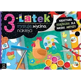 3-latek rysuje, wycina, nakleja. Kreatywna książeczka dla małego artysty