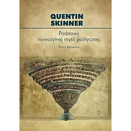 Podstawy nowożytnej myśli politycznej. Tom 1 Renesans