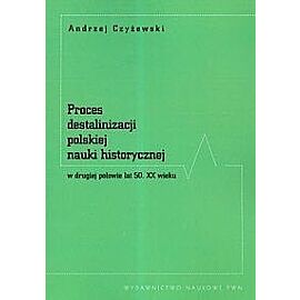 Proces destalinizacji polskiej nauki historycznej w drugiej połowie lat 50 XX wieku