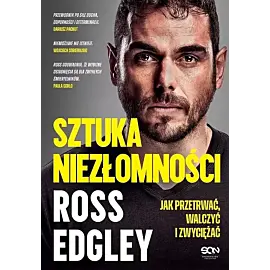Sztuka niezłomności. Jak przetrwać, walczyć i zwyciężać