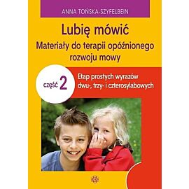 Lubię mówić Materiały do terapii opóźnionego rozwoju mowy. Część 2