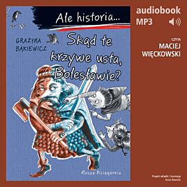 Ale historia... 9 Skąd te krzywe usta, Bolesławie? (audiobook MP3)