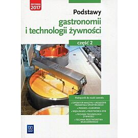 Podstawy gastronomii i technologii żywności. Część 2 Podręcznik do nauki zawodu