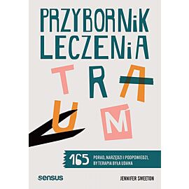 Przybornik leczenia traum. 165 porad, narzędzi i podpowiedzi, by terapia była udana (e-book)