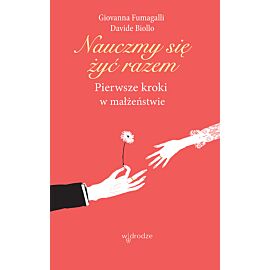 Nauczmy się żyć razem. Pierwsze kroki w małżeństwie (e-book)