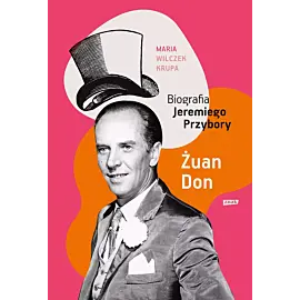Żuan Don. Biografia Jeremiego Przybory