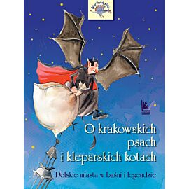 O krakowskich psach i kleparskich kotach  - Polskie miasta w baśni i legendzie