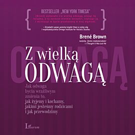 CD MP3 Z wielką odwagą jak odwaga bycia wrażliwym zmienia to jak żyjemy i kochamy